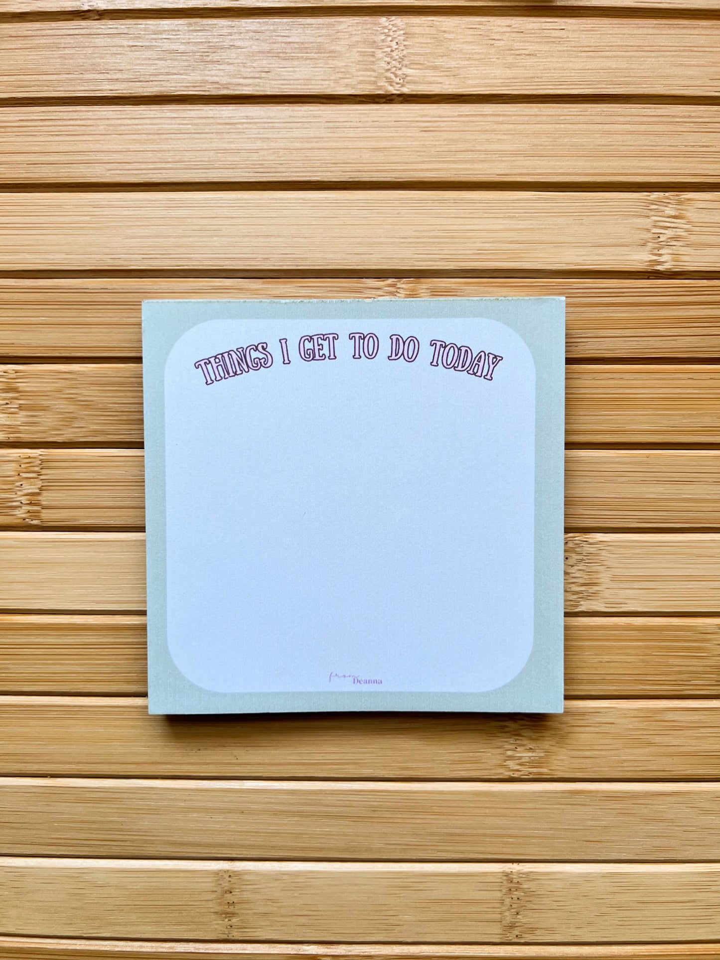 "Things I Get to Do Today" Notepad